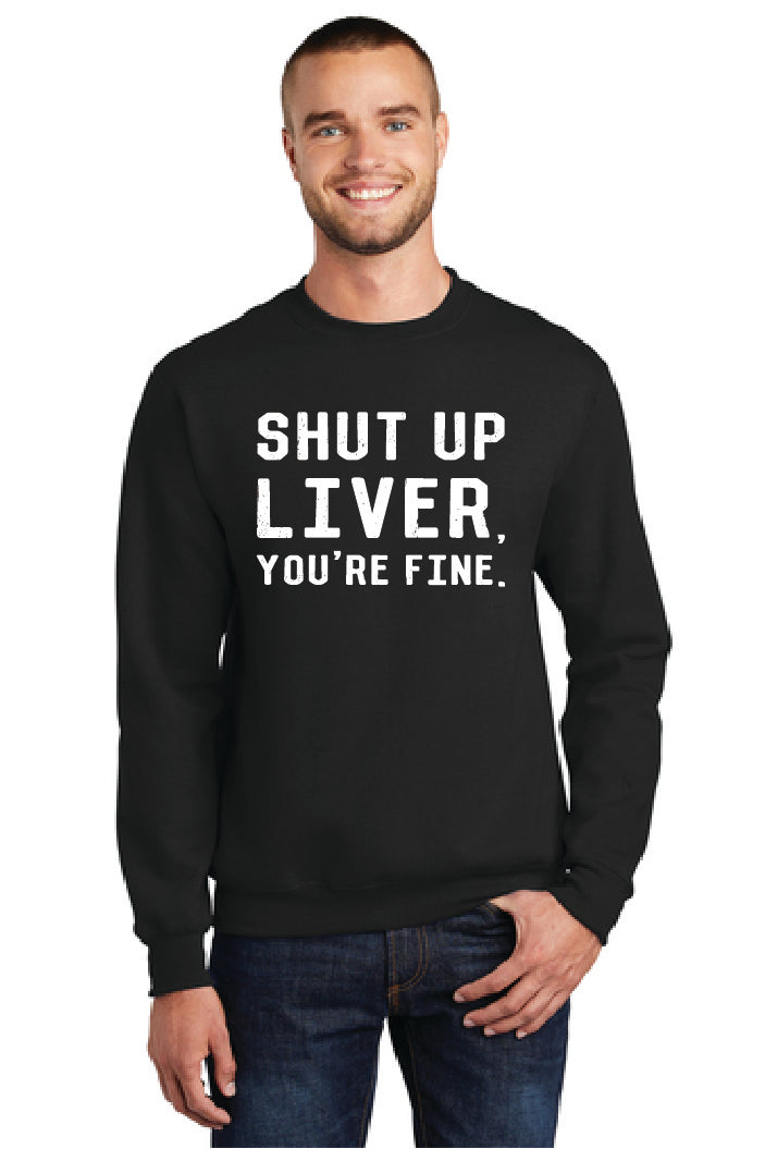 SHUT UP LIVER YOUR FINE PC78 Port & Company® Core Fleece Crewneck Sweatshirt 21