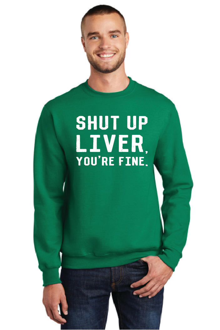 SHUT UP LIVER YOUR FINE PC78 Port & Company® Core Fleece Crewneck Sweatshirt 21