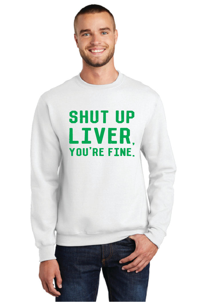 SHUT UP LIVER YOUR FINE PC78 Port & Company® Core Fleece Crewneck Sweatshirt 21