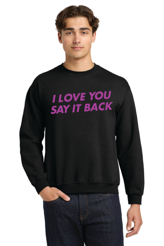 I LOVE YOU SAY IT BACK PC78 Port & Company® Core Fleece Crewneck Sweatshirt KK-23
