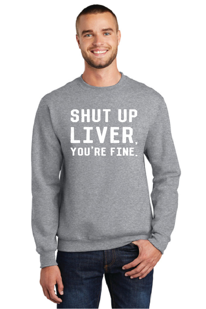 SHUT UP LIVER YOUR FINE PC78 Port & Company® Core Fleece Crewneck Sweatshirt 21